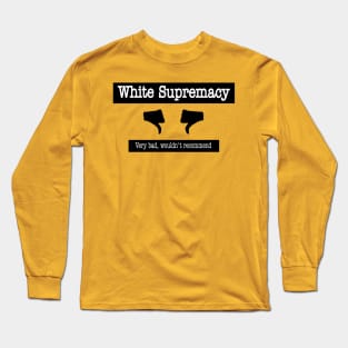 White Supremacy 👎🏿👎🏾👎🏽👎🏼👎👎🏻 - Very Bad Wouldn't Recommend - Back Long Sleeve T-Shirt